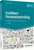 Crashkurs Personalcontrolling: Grundlagen, Werkzeuge und Praxisbeispiele (Haufe Fachbuch)